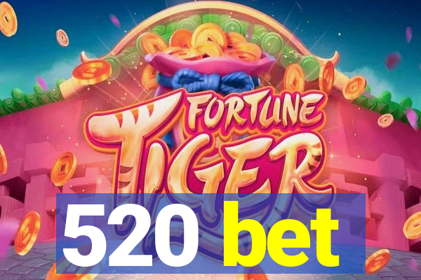 520 bet